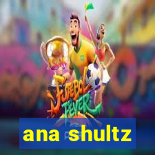 ana shultz